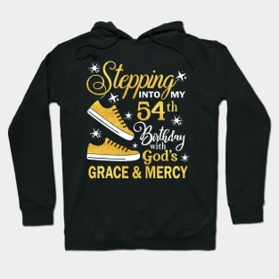 Stepping Into My 54th Birthday With God's Grace & Mercy Bday Hoodie